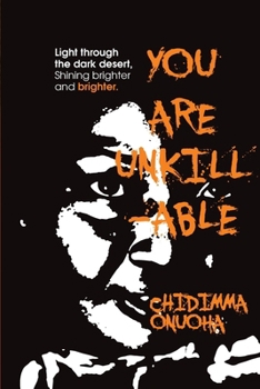 You Are Unkillable: Light Through The Dark Desert