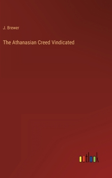 Hardcover The Athanasian Creed Vindicated Book