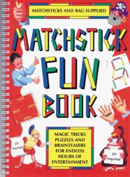 Spiral-bound The Matchstick Fun Book [With Multicolored Large Imitation Matchsticks] Book