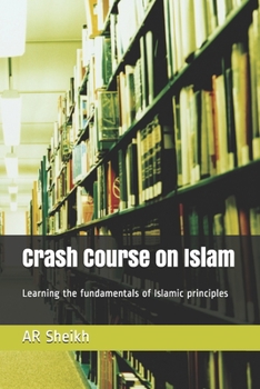Crash Course on Islam: Learning the... book by AR Sheikh