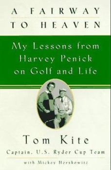 Hardcover A Fairway to Heaven: My Lessons from Harvey Penick on Golf and Life Book