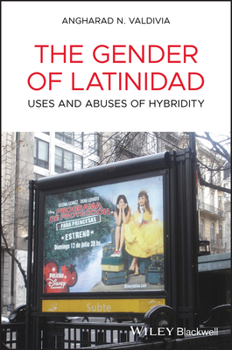 Paperback The Gender of Latinidad: Uses and Abuses of Hybridity Book