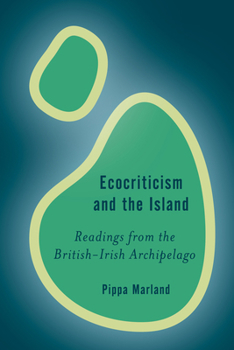 Hardcover Ecocriticism and the Island: Readings from the British-Irish Archipelago Book