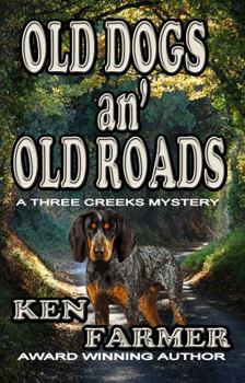 OLD DOGS an' OLD ROADS (THREE CREEKS SERIES)