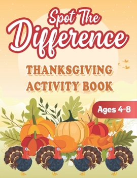 Paperback Spot The Difference Thanksgiving ACTIVITY BOOK Ages 4-8: A Fun Educational gifts for Kids Book