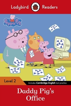 Paperback Peppa Pig - Daddy Pig's Office: Level 2 (ELT Graded Reader) (Ladybird Readers) Book