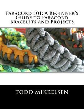 Paperback Paracord 101: A Beginner's Guide to Paracord Bracelets and Projects Book