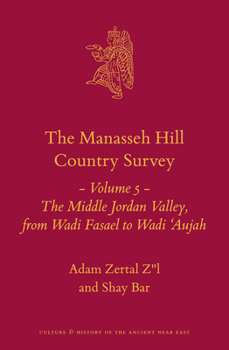 Hardcover The Manasseh Hill Country Survey Volume 5: The Middle Jordan Valley, from Wadi Fasael to Wadi 'Aujah Book