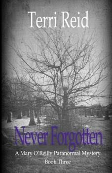 Paperback Never Forgotten: A Mary O'Reilly Paranormal Mystery - Book Three Book