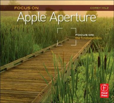 Paperback Focus on Apple Aperture: Focus on the Fundamentals Book