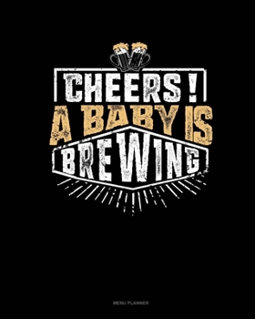 Cheers! A Baby Is Brewing: Menu Planner