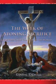 Paperback The Week of Atoning Sacrifice: For This Cause Came I Into the World Book