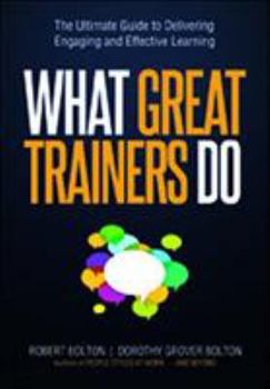 Hardcover What Great Trainers Do: The Ultimate Guide to Delivering Engaging and Effective Learning Book