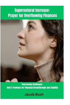 Paperback Supernatural Increase: Prayer for Overflowing Finances: God's Promises for Financial Breakthrough and Stability Book