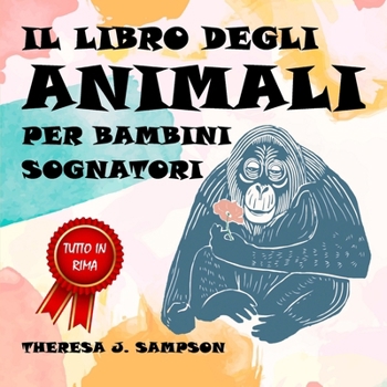 Paperback Il libro degli animali per bambini sognatori: Con splendidi disegni e poetiche filastrocche [Italian] Book