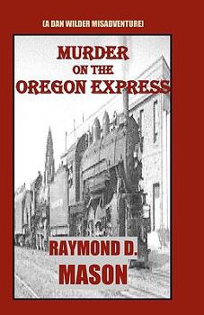 Paperback Murder On The Oregon Express: (A Dan Wilder Misadventure) Book