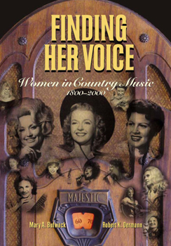 Finding Her Voice: Women in Country Music, 1800-2000 - Book  of the Country Music Foundation Press