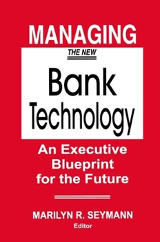 Hardcover Managing the New Bank Technology: An Executive Blueprint for the Future Book