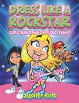 Paperback Dress Like A Rockstar: Coloring Book For Teens Book
