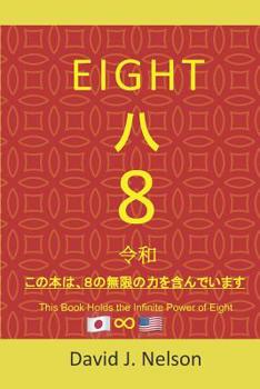 Paperback Eight 8: This Book Holds the Infinite Power of Eight: To Generate Wealth - Reiwa Period Book