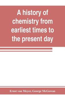 Paperback A history of chemistry from earliest times to the present day; being also an introduction to the study of the science Book