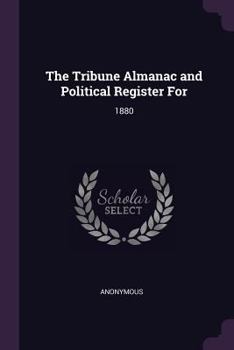 Paperback The Tribune Almanac and Political Register For: 1880 Book