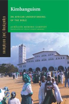 Kimbanguism: An African Understanding of the Bible - Book  of the Signifying on Scriptures