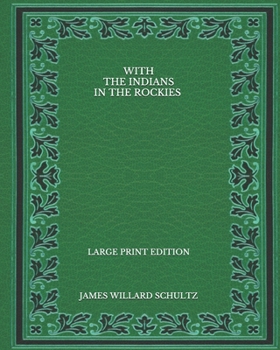 With the Indians in the Rockies - Large Print Edition