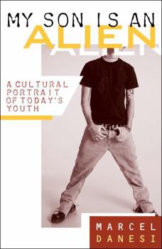 Paperback My Son Is an Alien: A Cultural Portrait of Today's Youth Book