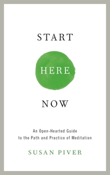 Paperback Start Here Now: An Open-Hearted Guide to the Path and Practice of Meditation Book