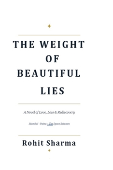 The Weight of Beautiful Lies: A Novel of Love, Loss & Rediscovery