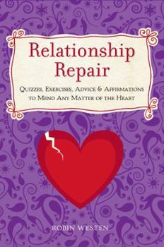 Hardcover Relationship Repair: Quizzes, Exercises, Advice & Affirmations to Mend Any Matter of the Heart Book