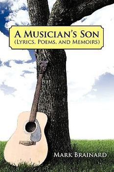 Paperback A Musician's Son: (Lyrics, Poems, and Memoirs) Book