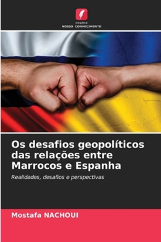 Paperback Os desafios geopolíticos das relações entre Marrocos e Espanha [Portuguese] Book