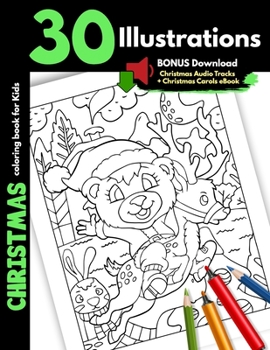 Christmas Coloring Book For Kids: 30 Christmas Illustrations Printed On One Side, Safe For Markers and Crayons, Coloring Holiday Activity Gift Book ... Boys and Girls Santa Snowman Animals Pictures