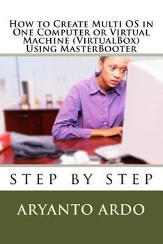 Paperback Step by Step How to Create Multi OPERATING SYSTEMS (OS) in One Computer or virtu Book