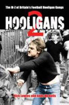 Hooligans 2: The M-Z of Britain's Football Hooligan Gangs - Book #2 of the Hooligans