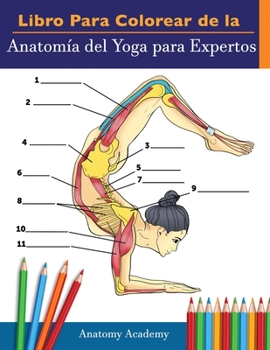 Paperback Libro Para Colorear de la Anatomía del Yoga para Expertos: 50+ Ejercicios de Colores con Posturas de Yoga Para Principiantes El Regalo Perfecto Para I [Spanish] Book