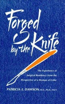Hardcover Forged by the Knife: The Experience of Surgical Residency from the Perspective of a Woman of Color Book