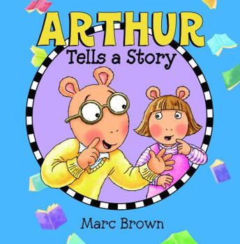 Arthur Tells a Story: An Arthur Adventure - Book  of the Arthur Adventure Series