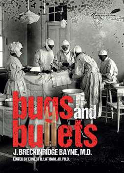 Hardcover Bugs and Bullets: The True Story of an American Doctor on the Eastern Front During World War I Book