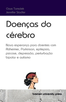 Paperback Doenças do cérebro: Nova esperança para doentes com Alzheimer, Parkinson, epilepsia, psicose, depressão, perturbação bipolar e autismo [Portuguese] Book