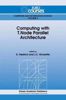 Computing with T. Node Parallel Architecture (Eurocourses: Computer and Information Science)