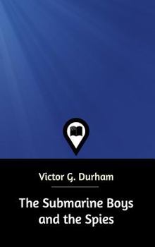 The Submarine Boys and the Spies Dodging the Sharks of the Deep - Book #4 of the Submarine Boys