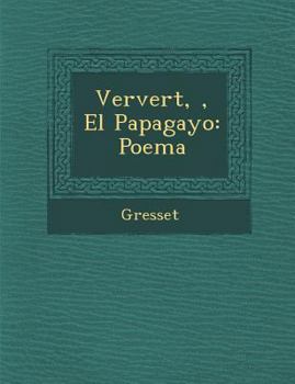 Paperback Ververt, �, El Papagayo: Poema [Spanish] Book