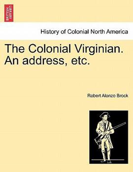 Paperback The Colonial Virginian. an Address, Etc. Book