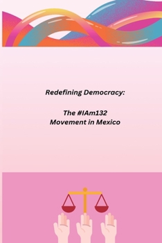 Paperback Redefining Democracy: The #IAm132 Movement in Mexico Book