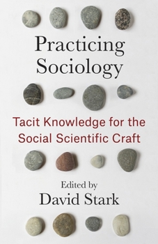 Paperback Practicing Sociology: Tacit Knowledge for the Social Scientific Craft Book