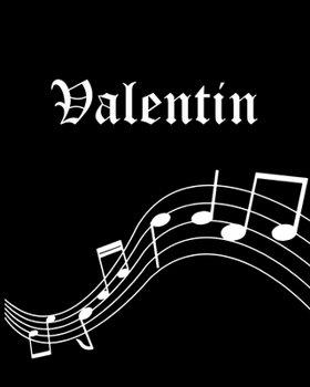 Valentin: Sheet Music Note Manuscript Notebook Paper | Personalized Custom First Name Cover | Musician Composer Instrument Composition Book | 12 ... | Create, Compose & Write Creative Songs
