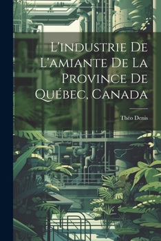 Paperback L'industrie De L'amiante De La Province De Québec, Canada [French] Book